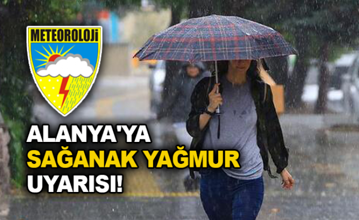 Meteoroloji uyardı! Alanya’ya sağanak yağışlar geliyor