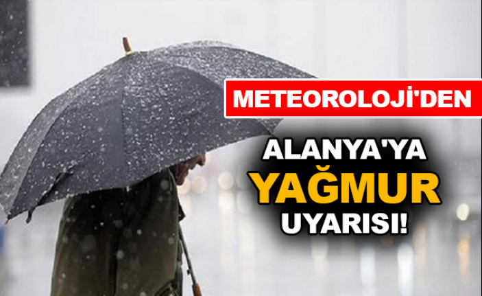 Meteoroloji uyardı! Alanya’ya sağanak yağışlar geliyor