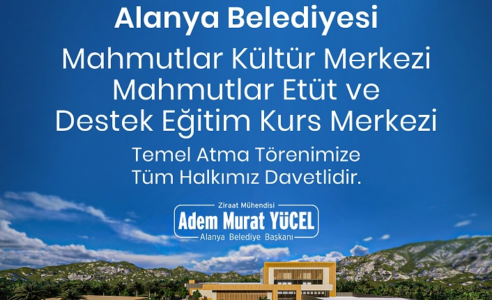 Mahmutlar Kültür Merkezi Etüt ve Destek Eğitim Kurs temel atma töreni ilanı