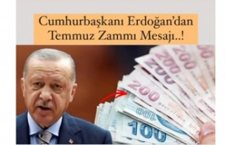 Cumhurbaşkanı Erdoğan’dan Temmuz zammı mesajı